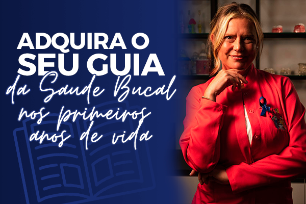 Guia da Sa&uacute;de Bucal nos primeiros anos de vida